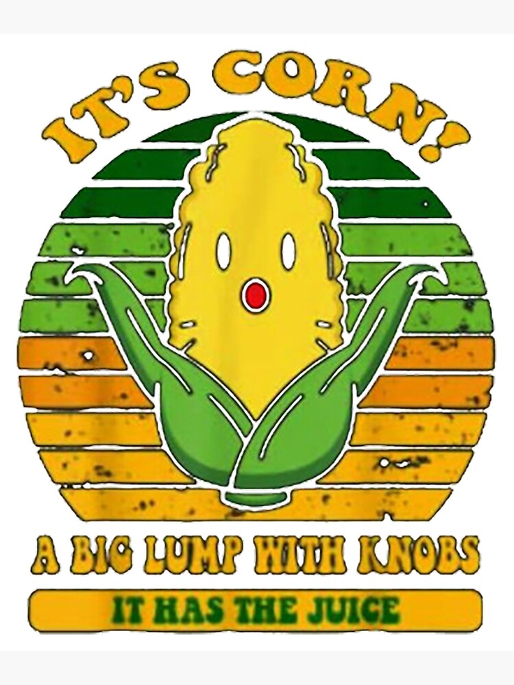"I Love Corn Tiktok Corn on the Cob, Its Got the Juice " Poster for