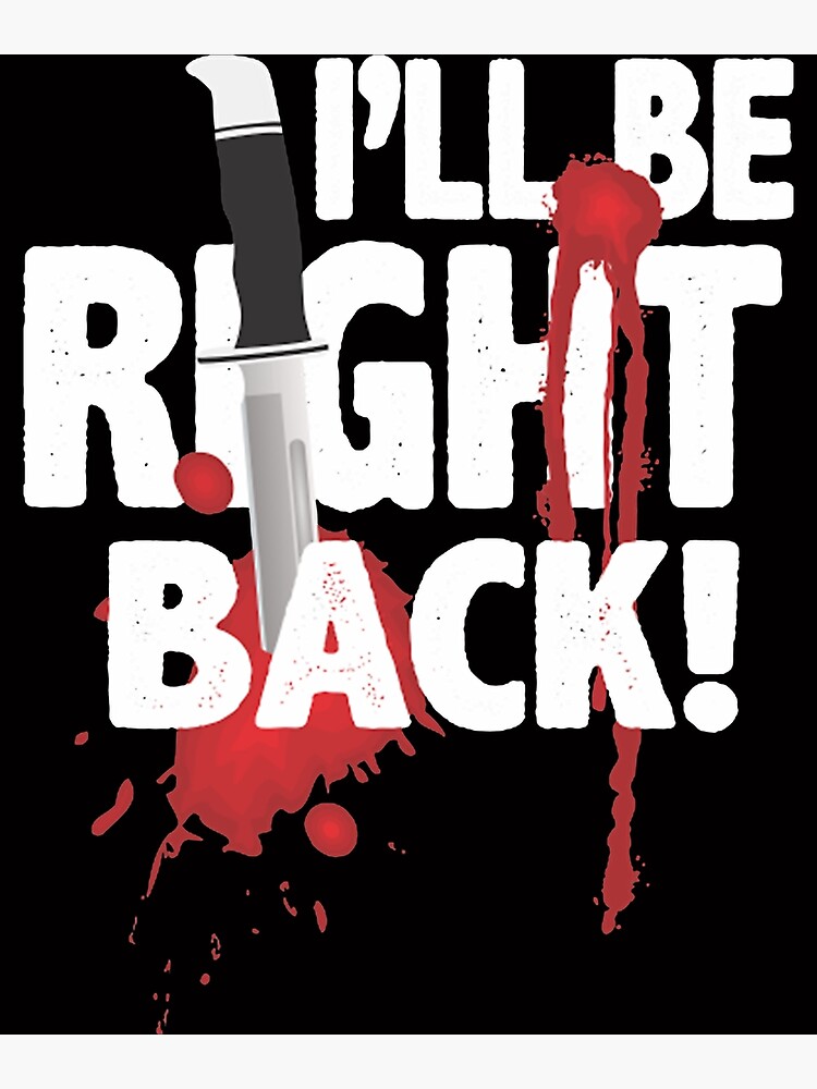 i-ll-be-right-back-poster-for-sale-by-lionthin89-redbubble