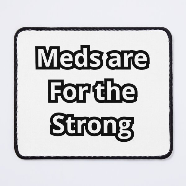 Item preview, Meds are for the strong awareness  designed and sold by Beautyqueens Beautys.