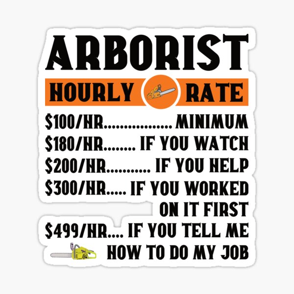 Arborist Hourly Rate Tree Surgeon Climber Funny Arborist Gift Arborist Hourly Rate Tree Surgeon Climber Funny Arborist Gift