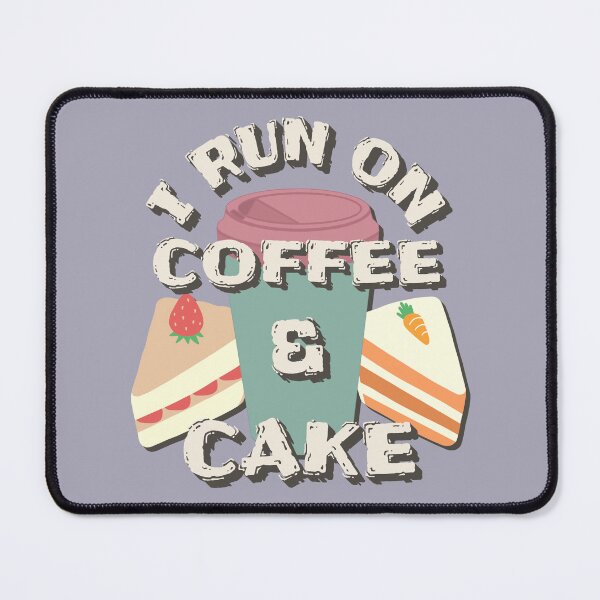 Item preview, I Run On Coffee And Cake, Coffee And Cake Lovers Fun Slogan designed and sold by TrulyEpoque.