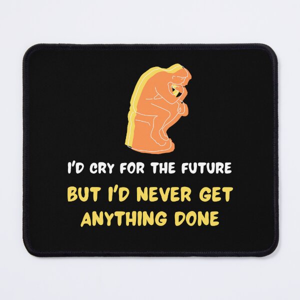 Item preview, I'd Cry For The Future designed and sold by YourMateNate.