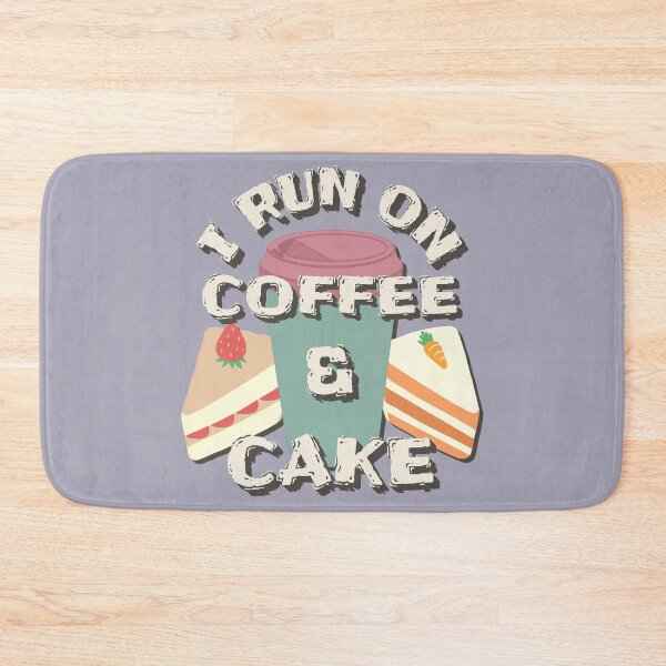 Item preview, I Run On Coffee And Cake, Coffee And Cake Lovers Fun Slogan designed and sold by TrulyEpoque.