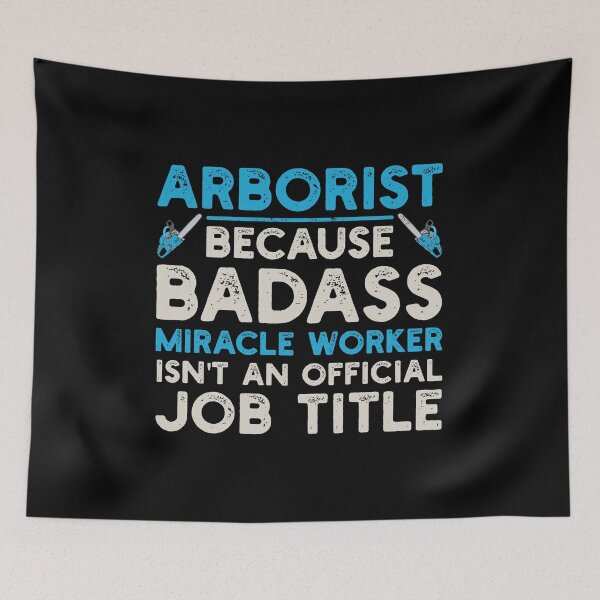 Item preview, Arborist Because Badass Miracle Worker Isn't An Official Job Title: Tree Surgeon Climber, Funny Arborist Gift designed and sold by Adexyl.