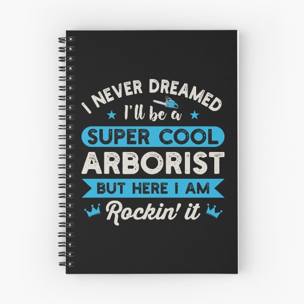Item preview, I Never Dreamed I'll Be A Super Cool Arborist: Tree Surgeon Climber, Funny Arborist Gift designed and sold by Adexyl.