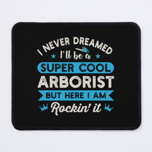 Item preview, I Never Dreamed I'll Be A Super Cool Arborist: Tree Surgeon Climber, Funny Arborist Gift designed and sold by Adexyl.