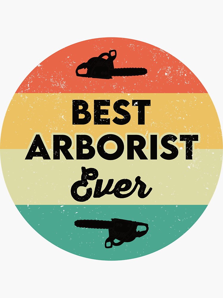 "Best Arborist Ever Tree Surgeon Climber, Funny Arborist Gift" Sticker