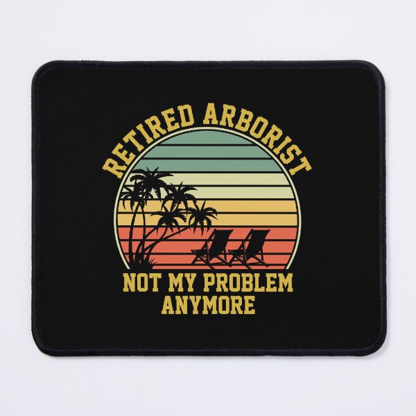 Item preview, Retired Arborist Not My Problem Anymore Retirement: Tree Surgeon Climber, Funny Arborist Gift designed and sold by Adexyl.