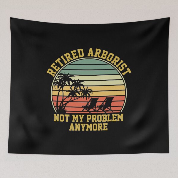 Item preview, Retired Arborist Not My Problem Anymore Retirement: Tree Surgeon Climber, Funny Arborist Gift designed and sold by Adexyl.
