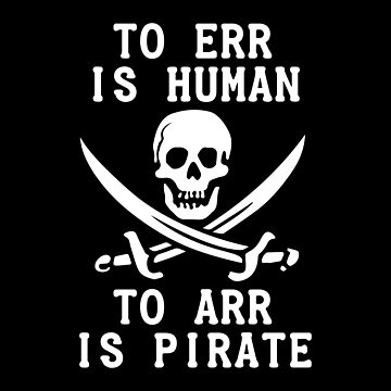 To Err is Human, To Arrr is Pirate Essential T-Shirt for Sale by  Conjuration