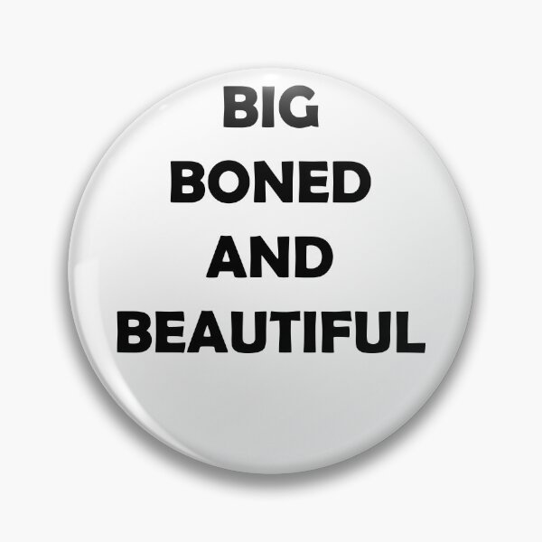 Item preview, BIG BONED AND BEAUTIFUL designed and sold by DomGDesign.