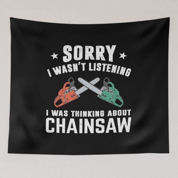 Item preview, Sorry I Wasn't Listening I Was Thinking About Chainsaw Arborist: Tree Surgeon Climber, Funny Arborist Gift designed and sold by Adexyl.