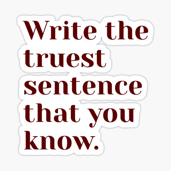 Item preview, Write the truest sentence that you know designed and sold by ohdearodile.