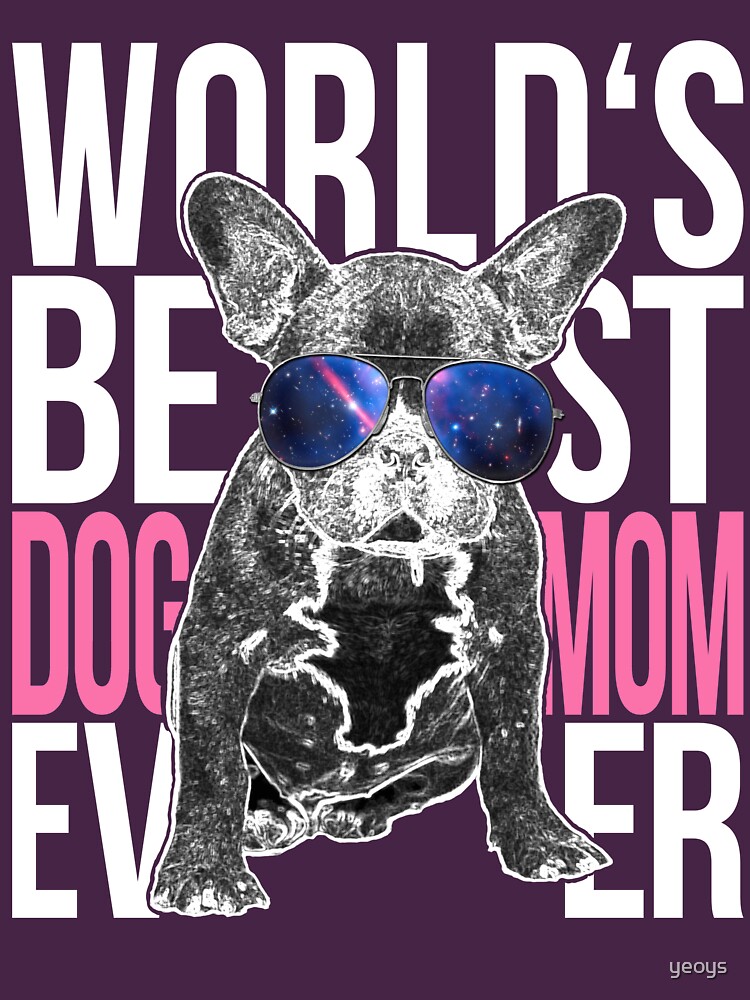 Bulldog Dog Lover > World's Best Dog Mom Ever > Dog Fashion by yeoys