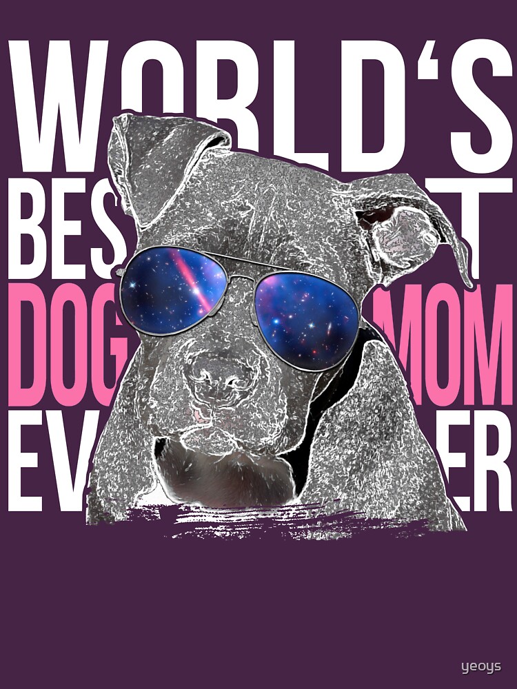 Pittbull Dog Lover > World's Best Dog Mom Ever > Dog Fashion by yeoys