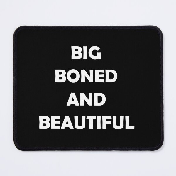 Item preview, BIG BONED AND BEAUTIFUL designed and sold by DomGDesign.