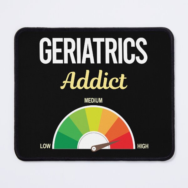 Item preview, Addict Geriatrics Geriatric Geriatrician designed and sold by FrankVitgenos0.