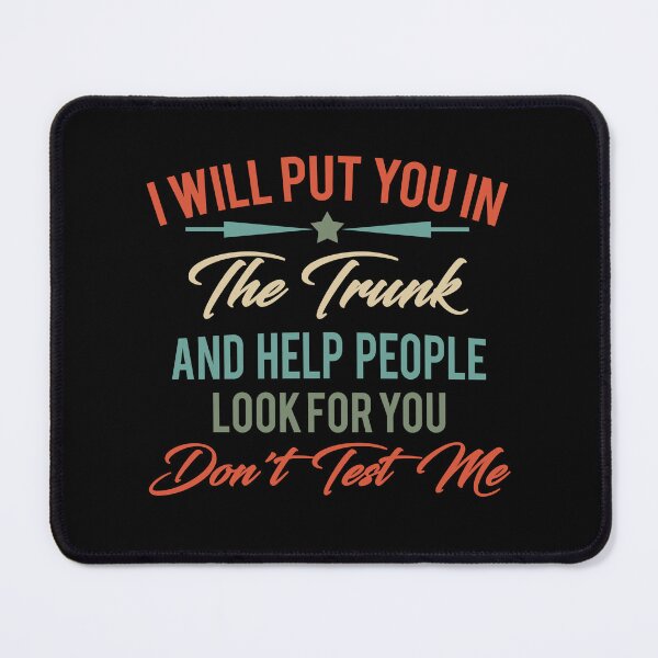 Item preview, I Will Put You In A Trunk Funny designed and sold by Amineharoni.