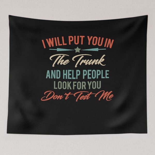 Item preview, I Will Put You In A Trunk Funny designed and sold by Amineharoni.