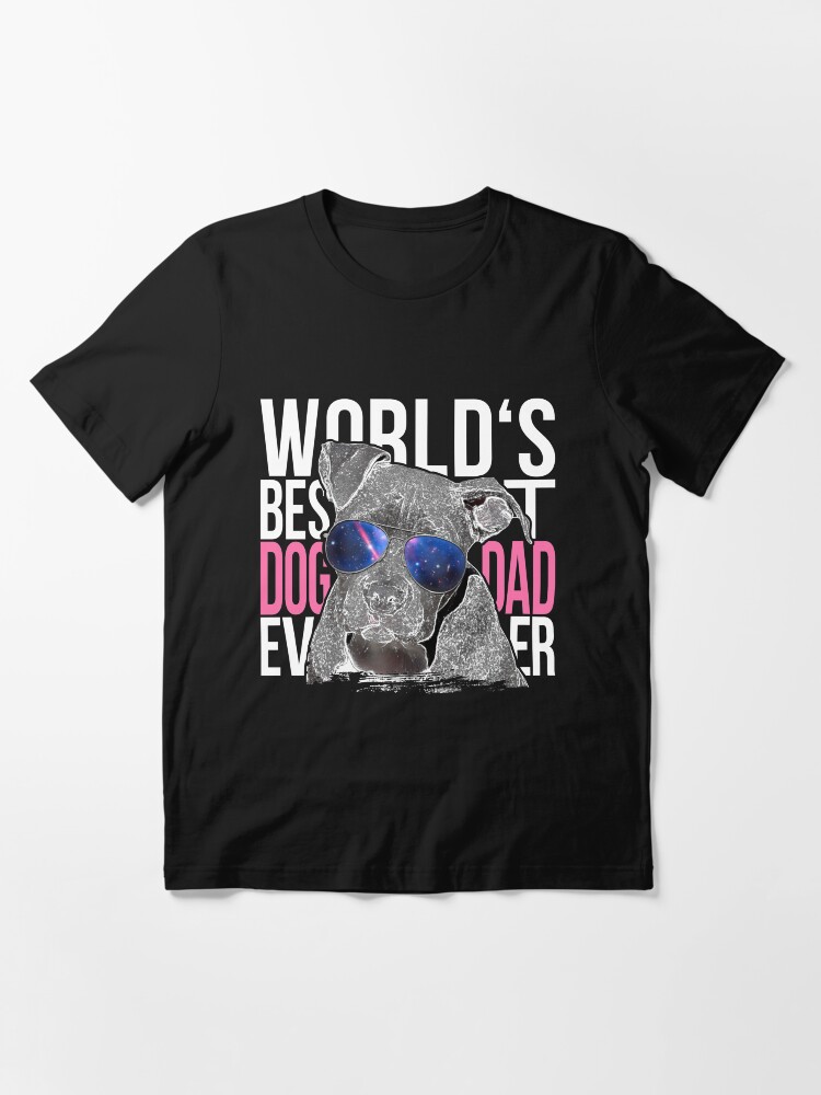 Alternate view of Pittbull Dog Lover > World's Best Dog Dad Ever > Dog Fashion Essential T-Shirt
