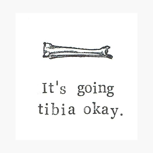 It's Going Tibia Okay Photographic Print
