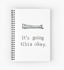 It's Going Tibia Okay Spiral Notebook