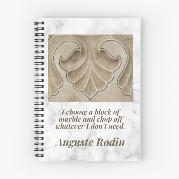 Item preview, "I choose a block of marble and chop off whatever I don't need."  Auguste Rodin designed and sold by Psycheek.