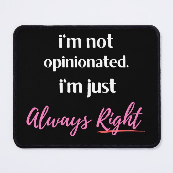 Item preview, i'm not opinionated im just always right  designed and sold by HassanRajy.