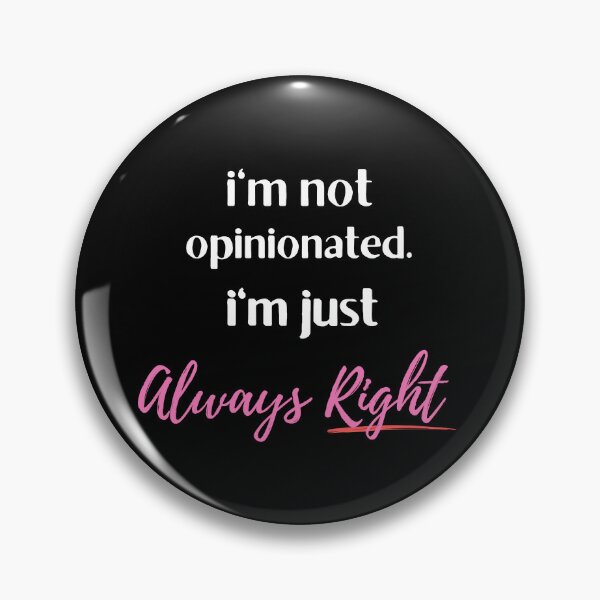 Item preview, i'm not opinionated im just always right  designed and sold by HassanRajy.