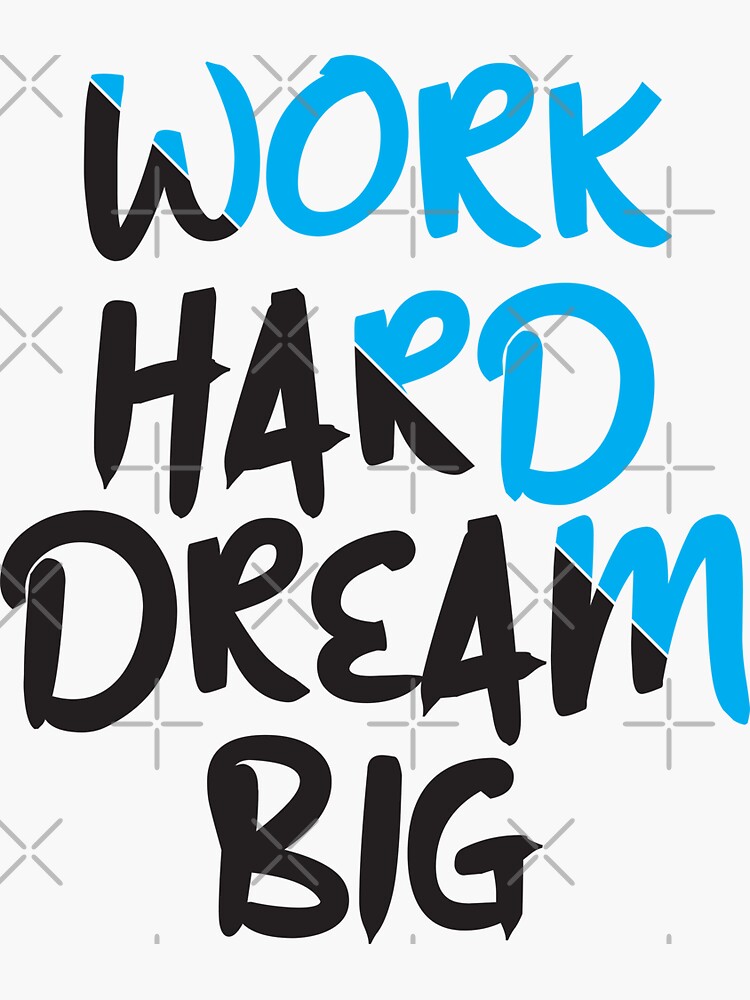 work-hard-dream-big-sticker-for-sale-by-jain-ravi002-redbubble