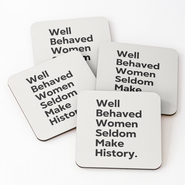 Item preview, Well Behaved Women Seldom Make History designed and sold by kindxinn.