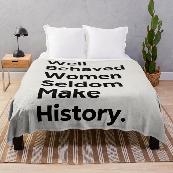 Item preview, Well Behaved Women Seldom Make History designed and sold by kindxinn.