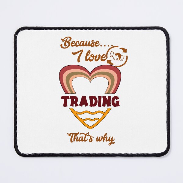 Item preview, Because I love trading, that's why... designed and sold by Chakilogy.