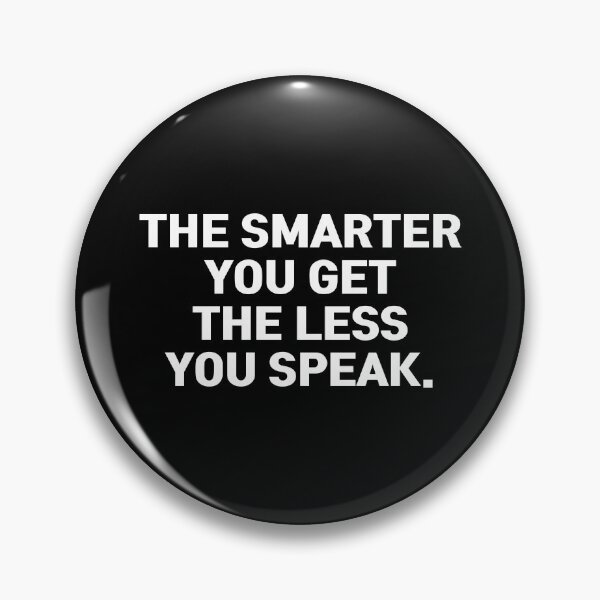 Item preview, The Smarter You Get You Less You Speak designed and sold by Eriksonshop.