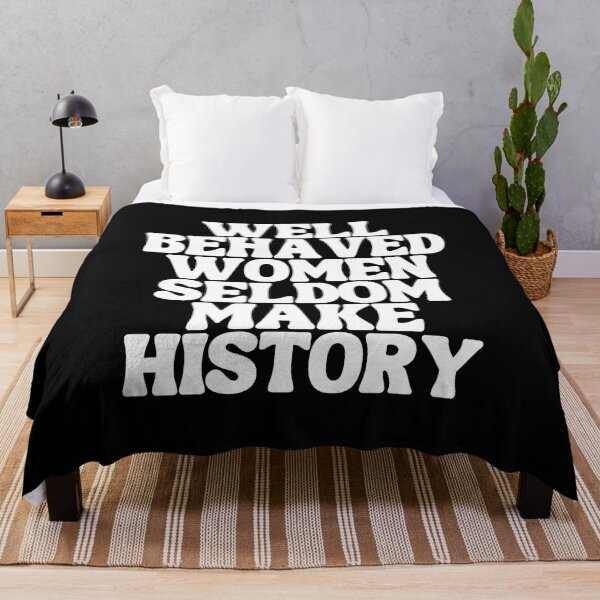 Item preview, Well Behaved Women Seldom Make History designed and sold by kindxinn.