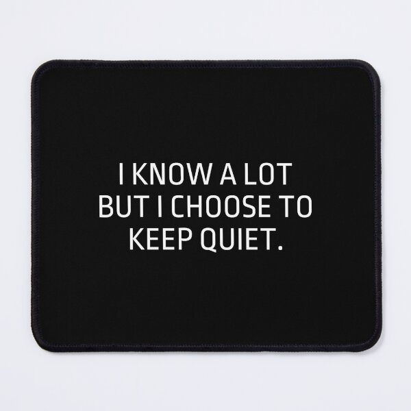 Item preview, I Know A Lot But I Choose To Keep Quiet designed and sold by Eriksonshop.