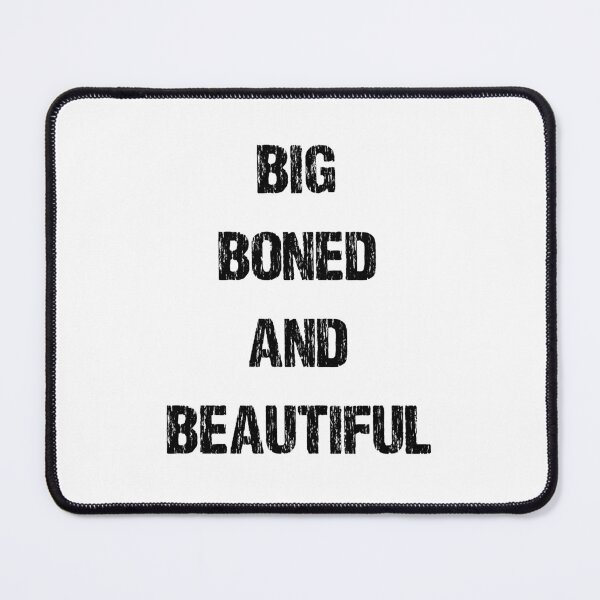 Item preview, BIG BONED AND BEAUTIFUL designed and sold by DomGDesign.
