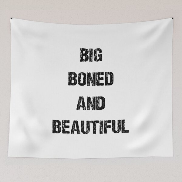 Item preview, BIG BONED AND BEAUTIFUL designed and sold by DomGDesign.