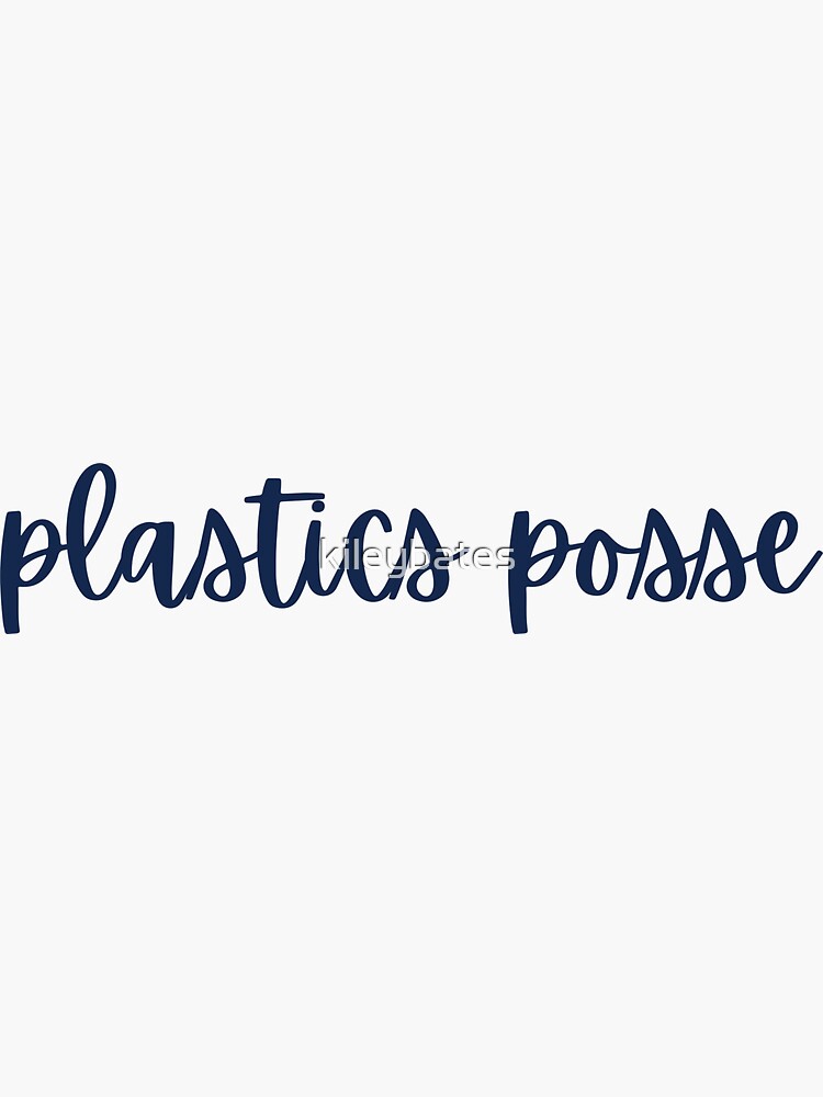 "Plastics posse" Sticker for Sale by kileybates Redbubble