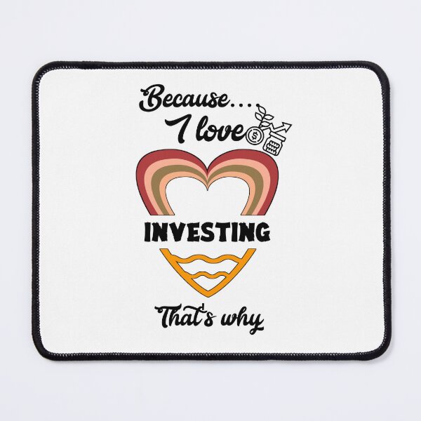 Item preview, Because I love investing, that's why...V1.  designed and sold by Chakilogy.