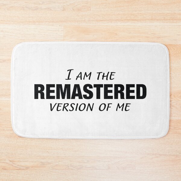 Item preview, I Am The Remastered Version of Me || Black designed and sold by MadSwellDesigns.
