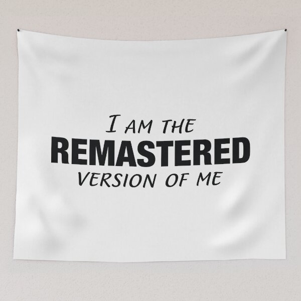 Item preview, I Am The Remastered Version of Me || Black designed and sold by MadSwellDesigns.