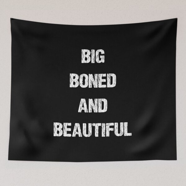 Item preview, BIG BONED AND BEAUTIFUL designed and sold by DomGDesign.