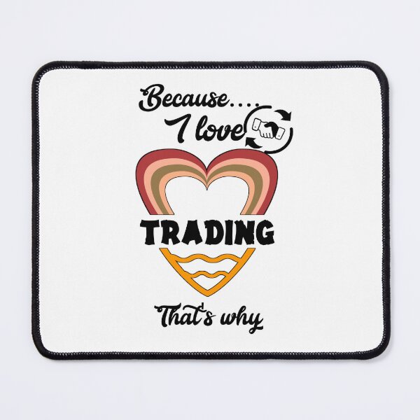 Item preview, Because I love trading, that's why...V2. designed and sold by Chakilogy.