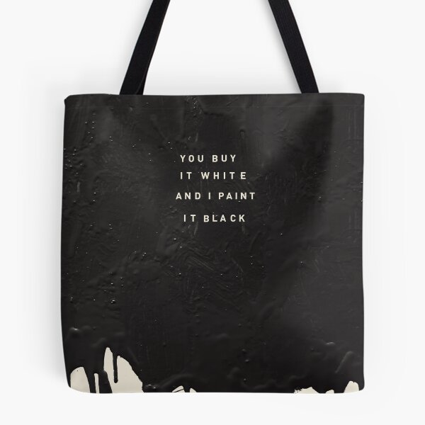 Item preview, YOU BUY IT WHITE AND I PAINT IT BLACK designed and sold by Steve Leadbeater.