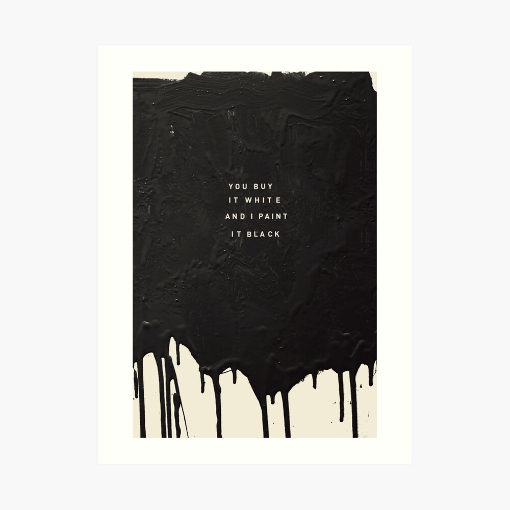 Paint It Black Art Print