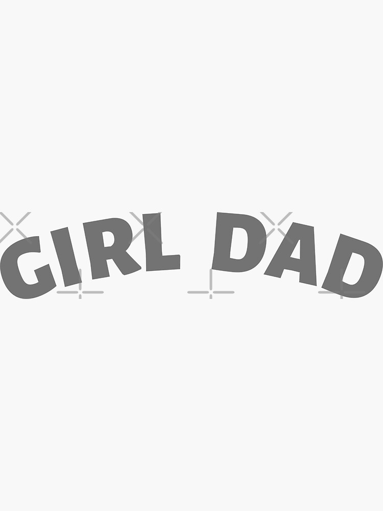 "GIRL DAD " Sticker for Sale by BERDEY Redbubble
