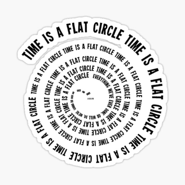 "Time is a Flat Circle Rust Cohle True detective Rust Cohle