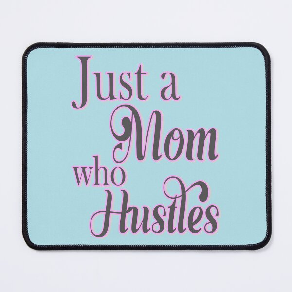 Item preview, Just a Mom Who Hustles for Strong Mother designed and sold by DeesDeesigns.