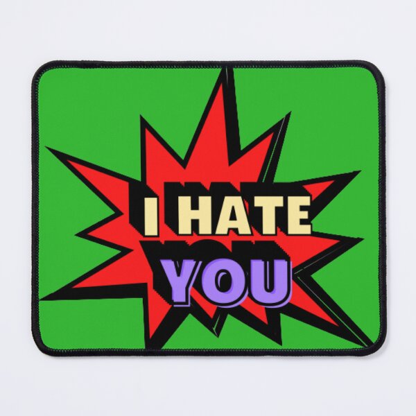 Item preview, I Hate You designed and sold by Showmee.